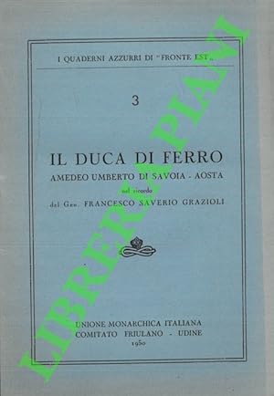 Il Duca di Ferro. Amedeo Umberto di Savoia-Aosta.