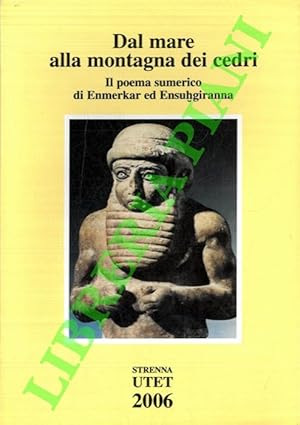 Imagen del vendedor de Dal mare alla montagna dei cedri. Il poema sumerico di Enmerkar ed Ensuhgiranna. a la venta por Libreria Piani