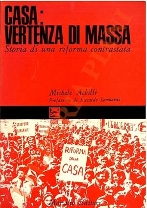 Casa: vertenza di massa. Storia di una riforma contrastata.