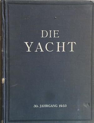 Bild des Verkufers fr DIE YACHT (1933). Alleiniges amtliches Blatt des Deutschen Segler-Verbandes, sowie des Deutschen Motor-Yacht-Verbandes und der diesen Verbnden angeschlossenen Vereine. XXX. Jahrgang 1933 in 1 Band. Hefte 1-52. Bei Heft 9 fehlt der Umschlag, sonst abolut komplett. zum Verkauf von Antiquariat Ursula Hartmann