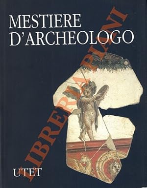 Mestiere d'archeologo. Antologia di scritti a cura di Carlo Belli.