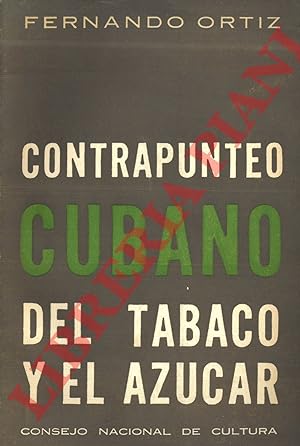 Contrapunteo cubano del tabaco y el azucar (advertencia de sus contrastes agrarios, economicos, h...