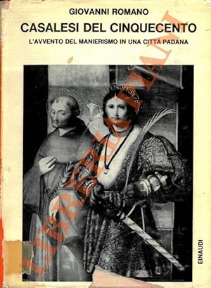 Casalesi del Cinquecento. L'avvento del Manierismo in una città padana.