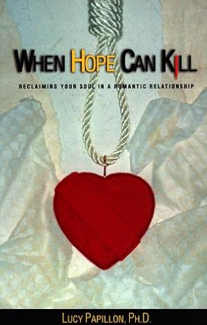 Seller image for When Hope Can Kill: Reclaiming Your Soul in a Romantic Relationship for sale by WeBuyBooks