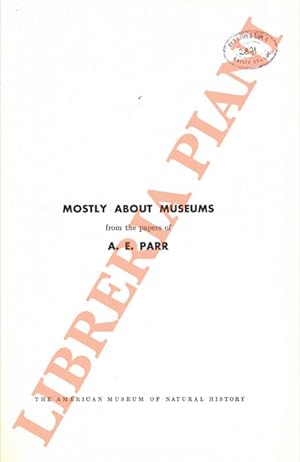 Mostly about Museum: From the Papers of A.E. Parr.