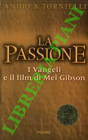 La Passione. I Vangeli e il film di Mel Gibson.