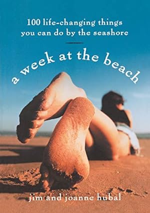 Seller image for A Week at the Beach: 100 Life-Changing Things You Can Do by the Seashore for sale by Reliant Bookstore