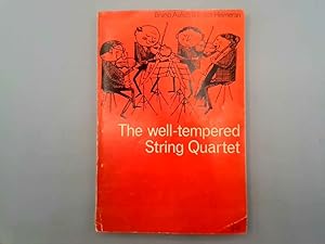 Imagen del vendedor de The Well-Tempered String Quartet: a Book of Counsel and Entertainment for All Lovers of Music in the Home a la venta por Goldstone Rare Books