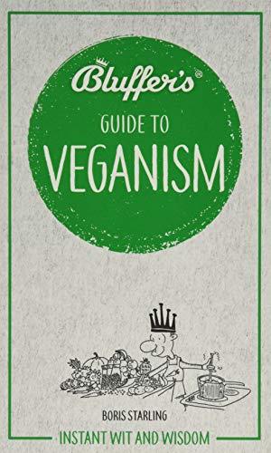 Bild des Verkufers fr Bluffer's Guide To Veganism: Instant Wit & Wisdom (Bluffer's Guides): Instant Wit and Wisdom zum Verkauf von WeBuyBooks