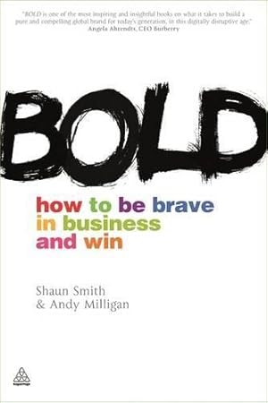 Imagen del vendedor de BOLD: How to be Brave in Business and Win a la venta por WeBuyBooks