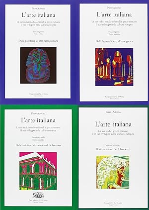 L'arte italiana. Le sue radici medio-orientali e greco-romane, il suo sviluppo nella cultura euro...