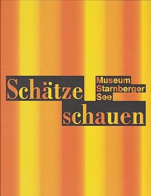 Seller image for Schtze schauen : Museum Starnberger See / Texte Angela Mller und Benjamin Tillig ; Redaktion Felicitas Fendel [und 4 andere] for sale by Licus Media