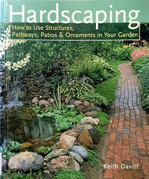 Bild des Verkufers fr Hardscaping: How To Use Structures, Pathways, Patios And Ornaments In Your Garden zum Verkauf von Marlowes Books and Music