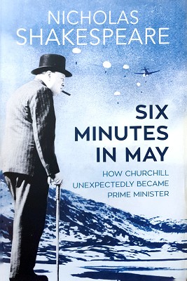 Image du vendeur pour Six Minutes In May: How Churchill Unexpectedly Became Prime Minister mis en vente par Marlowes Books and Music