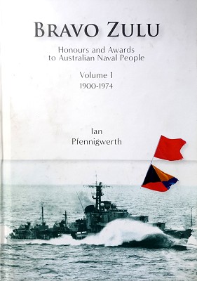 Bild des Verkufers fr Bravo Zulu: Honours And Awards To Australian Naval People - Volume 1 1900-1974 zum Verkauf von Marlowes Books and Music