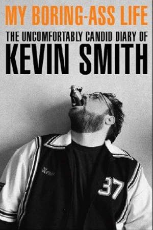 Imagen del vendedor de My Boring Ass Life: The Uncomfortably Candid Diary of Kevin Smith a la venta por WeBuyBooks