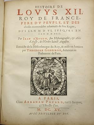 Histoire de Louys XII, Roy de France, Pere du Peuple, et des choses memorables advenues de son Re...