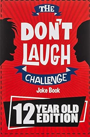 Seller image for The Don't Laugh Challenge - 12 Year Old Edition: The LOL Interactive Joke Book Contest Game for Boys and Girls Age 12 for sale by Reliant Bookstore