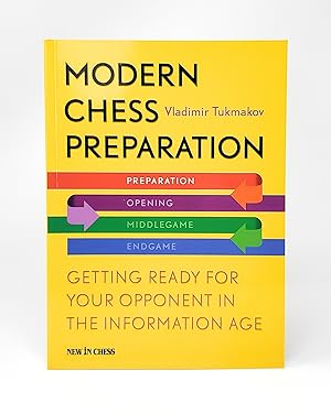 Modern Chess Preparation: Getting Ready for Your Opponent in the Information Age