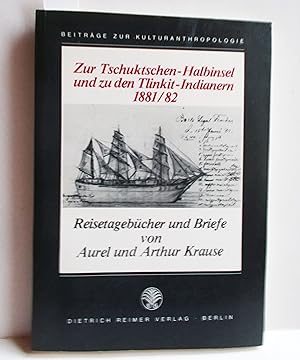 Seller image for Zur Tschuktschen-Halbinsel und zu den Tlinkit-Indianern 1881/82 (Reisetagebcher und Briefe) for sale by Antiquariat Zinnober