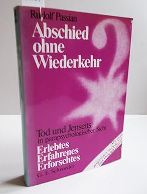 Abschied ohne Wiederkehr? (Tod und Jenseits in parapsychologischer Sicht)