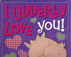 Seller image for I Udderly Love You! for sale by Reliant Bookstore