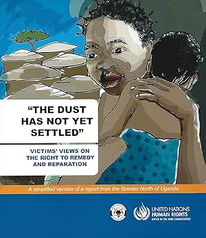 Image du vendeur pour The Dust Has Not Yet Settled: A simplified version of a report from the Greater North of Uganda mis en vente par Warren Hahn