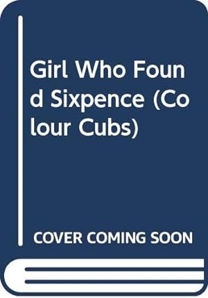 Seller image for Girl Who Found Sixpence (Colour Cubs S.) for sale by WeBuyBooks