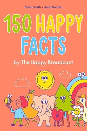 Bild des Verkufers fr 150 Happy Facts by the Happy Broadcast zum Verkauf von GreatBookPricesUK