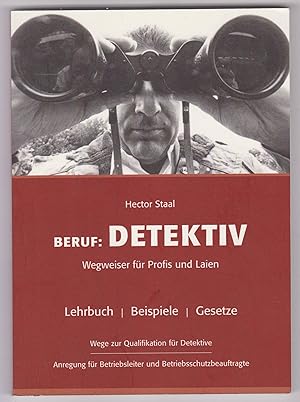 Beruf: Detektiv. Wegweiser für Profis und Laien. Lehrbuch, Beispiele, Gesetze. Wege zur Qualifika...