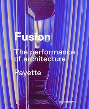 Seller image for Fusion: The Architecture of Payette by Collins, James, Love, Andrea, Marsh, George, Sullivan, Kevin [Hardcover ] for sale by booksXpress