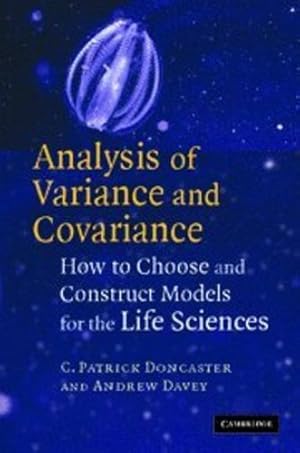 Seller image for Analysis of Variance and Covariance: How to Choose and Construct Models for the Life Sciences by Doncaster, C. Patrick, Davey, Andrew J. H. [Hardcover ] for sale by booksXpress