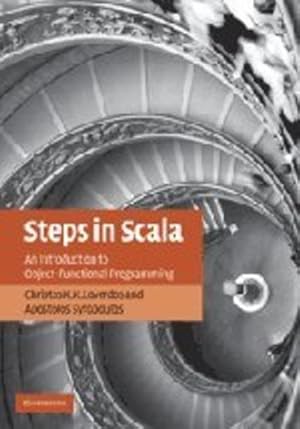 Image du vendeur pour Steps in Scala: An Introduction to Object-Functional Programming by Loverdos, Christos K. K., Syropoulos, Apostolos [Hardcover ] mis en vente par booksXpress