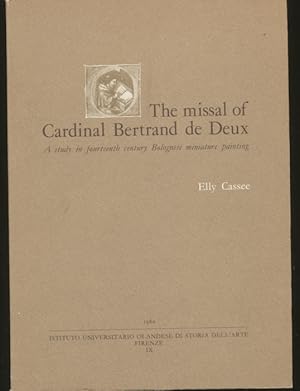 The Missal of Cardinal Bertrand De Deux: A Study in Fourteenth Century Bolognese Miniature Painting