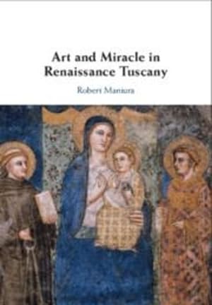 Seller image for Art and Miracle in Renaissance Tuscany by Maniura, Robert [Hardcover ] for sale by booksXpress