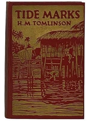 Seller image for Tide Marks: Being Some Records of a Journey to the Beaches of the Moluccas and the Forest of Malaya in 1923 for sale by Yesterday's Muse, ABAA, ILAB, IOBA