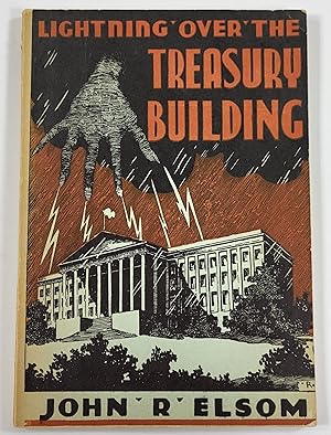 Lightning Over the Treasury Building; or, An Expose of Our Banking and Currency Monstronsity - Am...