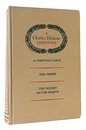 Seller image for A CHARLES DICKENS CHRISTMAS A Christmas Carol, the Chimes, the Cricket on the Hearth for sale by Rare Book Cellar