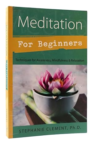 Bild des Verkufers fr MEDITATION FOR BEGINNERS Techniques for Awareness, Mindfulness and Relaxation zum Verkauf von Rare Book Cellar