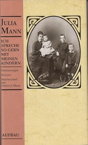 Seller image for Ich spreche so gern mit meinen Kindern Erinnerungen, Skizzen, Briefwechsel mit Heinrich Mann for sale by Allguer Online Antiquariat