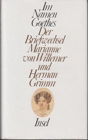Seller image for Im Namen Goethes : der Briefwechsel Marianne von Willemer u. Herman Grimm. hrsg. u. eingeleitet von Hans Joachim Mey for sale by Allguer Online Antiquariat