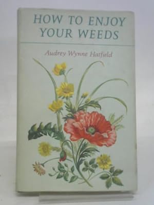 Bild des Verkufers fr How to enjoy your weeds. zum Verkauf von World of Rare Books