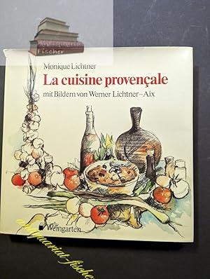 Bild des Verkufers fr La cuisine provenale. Mit Bildern von Werner Lichtner-Aix zum Verkauf von Antiquariat-Fischer - Preise inkl. MWST