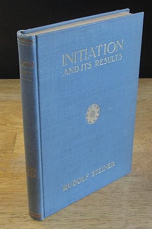 Seller image for Initiation and Its Results: A Sequel to "The Way of Initation, Or How to Attain Knowledge of Higher Worlds" for sale by The BiblioFile