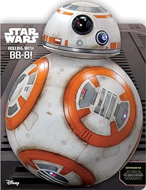 Imagen del vendedor de Star Wars: Rolling with BB-8! (Star Wars: the Force Awakens) a la venta por Reliant Bookstore