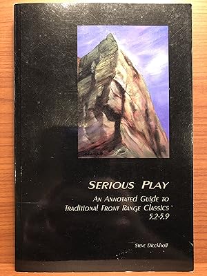 Bild des Verkufers fr Serious Play: An Annotated Guide to Traditional Front Range Classics 5.2-5.9 zum Verkauf von Rosario Beach Rare Books