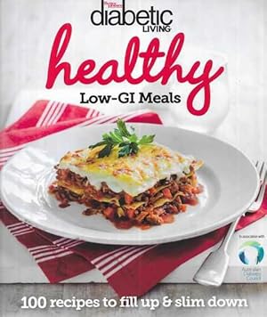 Diabetic Living: Healthy Low-GI Meals - 100 Recipes to fill up & slim down