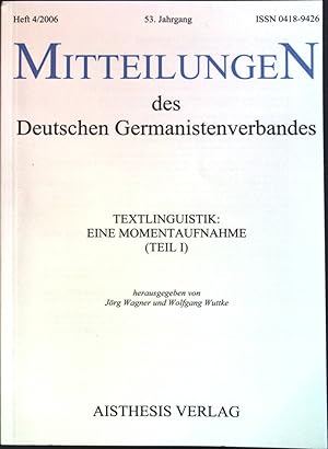 Bild des Verkufers fr Textlinguistik: Eine Momentaufnahme Teil 1 - in: Mitteilungen des Deutschen Germanistenverbandes; Heft 4/2006; 53. Jahrgang; zum Verkauf von books4less (Versandantiquariat Petra Gros GmbH & Co. KG)