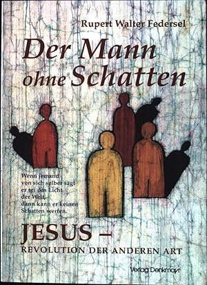 Seller image for Der Mann ohne Schatten : Jesus - Revolution der anderen Art. for sale by books4less (Versandantiquariat Petra Gros GmbH & Co. KG)