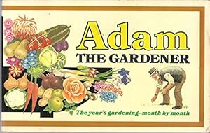 Seller image for Adam the Gardener Shows You How to Grow Flowers, Fruit and Vegetables for sale by WeBuyBooks